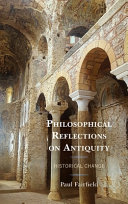 Philosophical reflections on antiquity : historical change / Paul Fairfield.