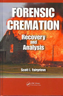 Forensic cremation : recovery and analysis /