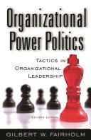 Organizational power politics : tactics in organizational leadership /
