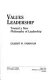 Values leadership : toward a new philosophy of leadership /