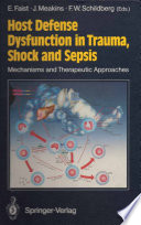 Host Defense Dysfunction in Trauma, Shock and Sepsis : Mechanisms and Therapeutic Approaches /