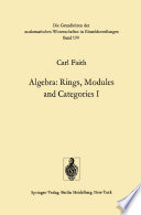 Algebra : Rings, Modules and Categories I /