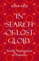 In search of lost glory : Sindhi nationalism in Pakistan /