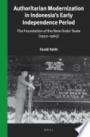 Authoritarian Modernization in Indonesia's Early Independence Period : The Foundation of the New Order State (1950-1965) /
