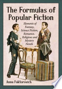 The formulas of popular fiction : elements of fantasy, science fiction, romance, religious and mystery novels /