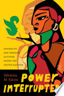 Power interrupted : antiracist and feminist activism inside the United Nations /