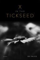 X in the tickseed : poems /