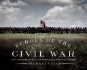 Echoes of the Civil War : capturing battlefields through a pinhole camera /