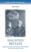 Haunted Britain : spiritualism, psychical research and the Great War /