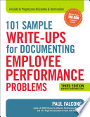 101 sample write-ups for documenting employee performance problems : a guide to progressive discipline & termination /