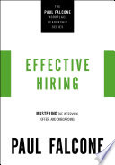 Effective hiring : mastering the interview, offer, and onboarding /