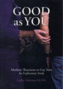 Good as you : mothers' reactions to gay sons : an exploratory study /