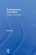 Entertainment journalism : making it your career /