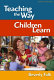 Teaching the way children learn /