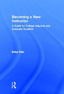 Becoming a new instructor : a guide for college adjuncts and graduate students /