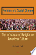 Religion and social change : the influence of religion on American culture. /
