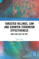 Targeted killings, law and counter-terrorism effectiveness : does fair play pay off? /