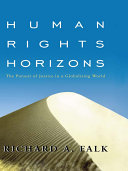 Human rights horizons : the pursuit of justice in a globalizing world /