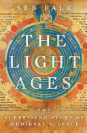 The light ages : the surprising story of medieval science /
