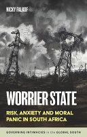 Worrier state : risk, anxiety and moral panic in South Africa /