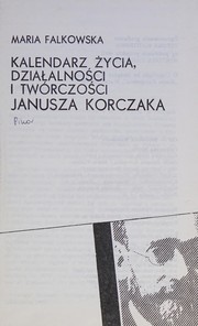 Kalendarz życia, działalności i twórczości Janusza Korczaka /