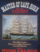 Master of Cape Horn : the story of a square-rigger captain and his world, William Andrew Nelson, 1839-1929 /