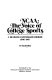 NCAA, the voice of college sports : a diamond anniversary history, 1906-1981 /