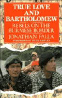 True Love and Bartholomew : rebels on the Burmese border /