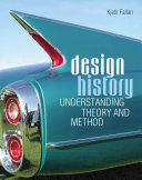 Design history : understanding theory and method /