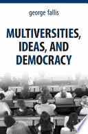 Multiversities, ideas and democracy /