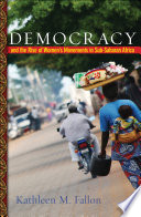 Democracy and the rise of women's movements in Sub-Saharan Africa /