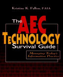 The AEC technology survival guide : managing today's information practice /