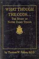 What though the odds-- : the story of Notre Dame tennis /