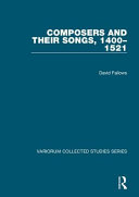 Composers and their songs, 1400-1521 /