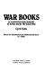 War books : an annotated bibliography of books about the Great War /