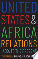 United States and Africa relations, 1400s to the present /