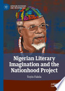Nigerian Literary Imagination and the Nationhood Project /