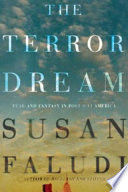 The terror dream : fear and fantasy in post-9/11 America /