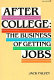 After college : the business of getting jobs /