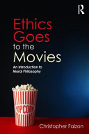 Ethics goes to the movies : an introduction to moral philosophy /
