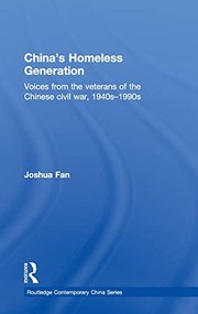 China's homeless generation : voices from the veterans of the Chinese Civil War, 1940s-1990s /