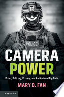 Camera power : proof, policing, privacy, and audiovisual big data /
