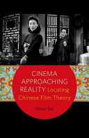 Cinema approaching reality : locating Chinese film theory /