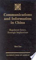 Communications and information in China : regulatory issues, strategic implications /