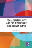 Female masculinity and the business of emotions in Tokyo /