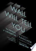 The wall will tell you : the forensics of screenwriting /