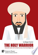 The holy warrior : Osama Bin Laden and his jihadi journey in the Soviet-Afghan War /