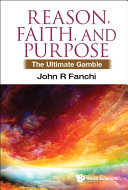 Reason, faith, and purpose : the ultimate gamble /