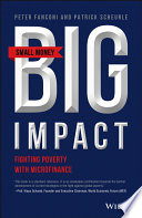 Small money - big impact : fighting poverty with microfinance /