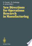 New Directions for Operations Research in Manufacturing : Proceedings of a Joint US/German Conference, Gaithersburg, Maryland, USA, July 30-31, 1991 /